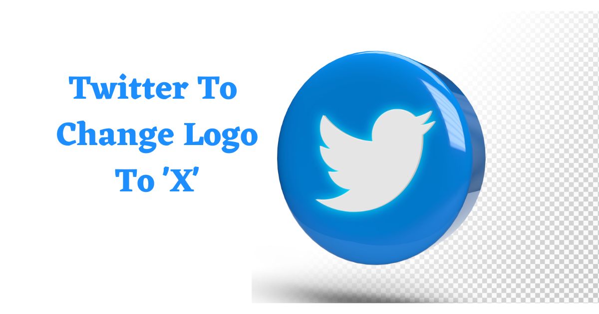 Twitter To Change Its Logo To 'X'