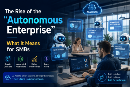 The Rise of the "Autonomous Enterprise": What It Means for SMBs