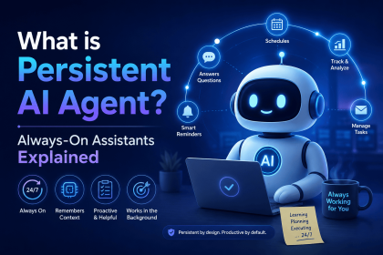 What Is a Persistent AI Agent? Always-On Assistants Explained